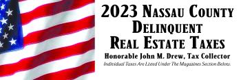 2023 Nassau County Delinquent Real Estate Taxes Honorable John M. Drew, Tax Collector Individual Taxes Are Listed Under The Magazines Section Below.