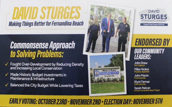 This flyer was mailed to voters in Fernandina Beach, and features David Sturges, who is up for reelection, with two Fernandina Beach police officers. It has been questioned whether the use of police officers for a campaign ad is allowed under Florida ethics laws.